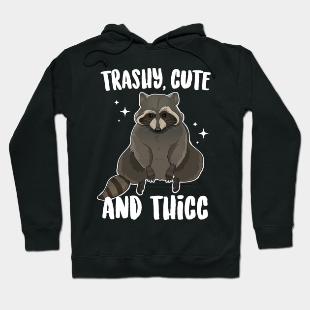 Trashy Cute And Thicc Raccoon Hoodie by Eugenex